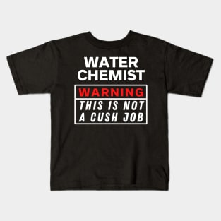 Water Chemist Warning this is not a cush job Kids T-Shirt